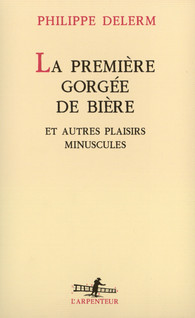 La Première gorgée de bière et autres plaisirs minuscules