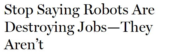 Stop saying robots are destroying jobs