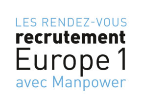 Les rendez-vous recrutement Manpower-Europe1