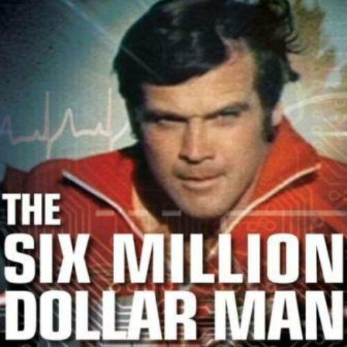 The 6 million dollar man